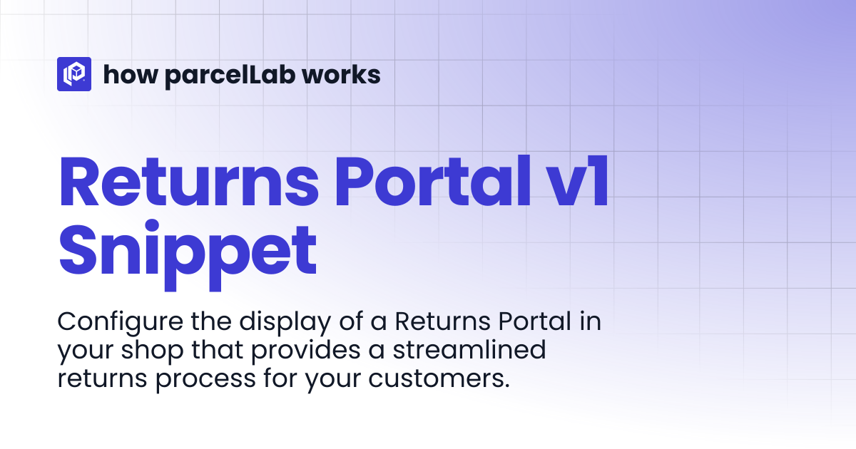 Returns Portal v1 Snippet | Developers API v2 LTS | how parcelLab works