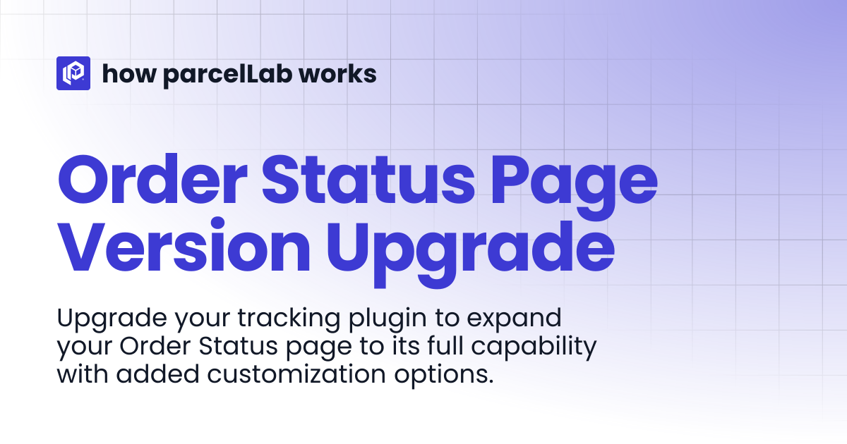 Order Status Page Version Upgrade | Developers | how parcelLab works