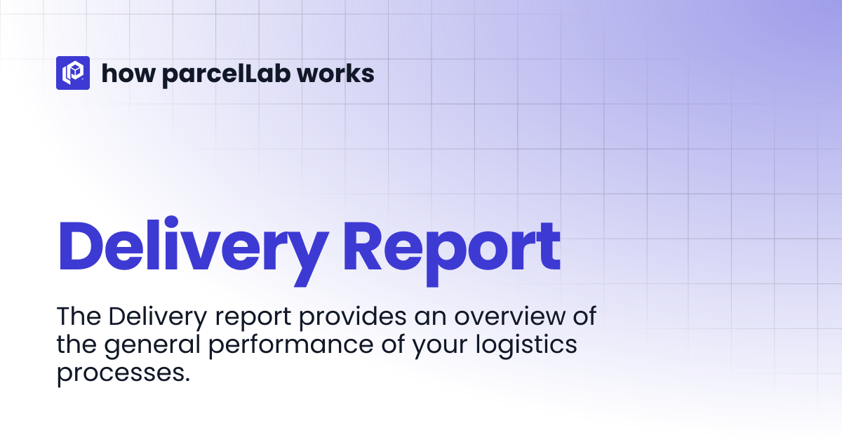 Delivery Report | how parcelLab works