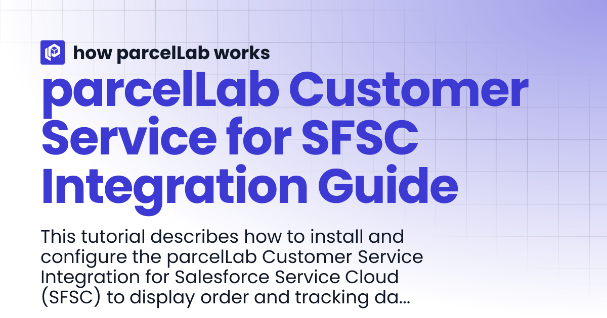 parcelLab Customer Service for SFSC Integration Guide | how parcelLab works