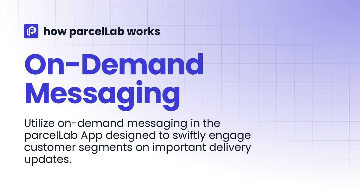On-Demand Messaging | how parcelLab works